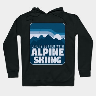 Life Is Better With Alpine Skiing Hoodie